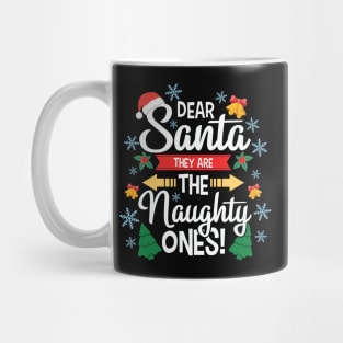 Funny Dear Santa They are the Naughty Ones Christmas Gifts Mug